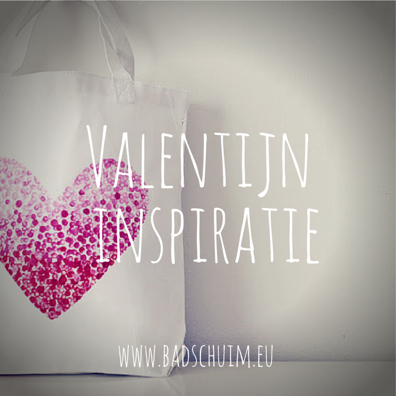 Valentijn inspiratie_de leukste voor je op een rij_blog badschuim.eu