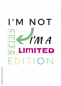Quote I m not weird I am limited Edition Quote I Creatief Lifestyle blog Badschuim